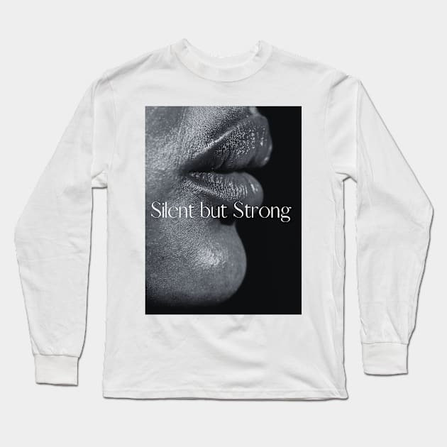 Silent but Strong Long Sleeve T-Shirt by Creative Threadz